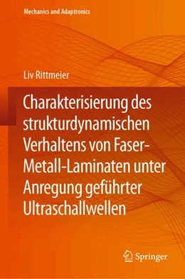 Abbildung von Rittmeier | Charakterisierung des strukturdynamischen Verhaltens von Faser-Metall-Laminaten unter Anregung geführter Ultraschallwellen | 1. Auflage | 2024 | beck-shop.de