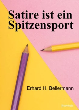 Abbildung von Bellermann | Satire ist ein Spitzensport | 1. Auflage | 2024 | beck-shop.de