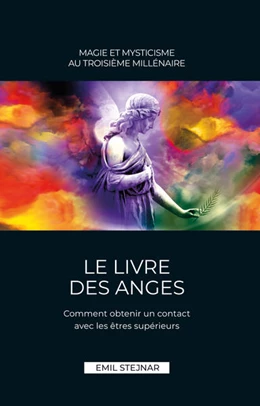 Abbildung von Stejnar | Le Livre des Anges | Magie et Mysticisme au troisième millénaire | 1. Auflage | 2019 | beck-shop.de