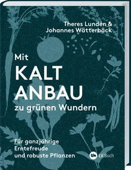 Abbildung von Theres Lundén / Wätterbäck | Mit Kaltanbau zu grünen Wundern | 1. Auflage | 2024 | beck-shop.de