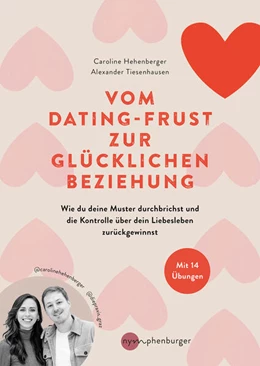 Abbildung von Hehenberger / Tiesenhausen | Vom Dating-Frust zur glücklichen Beziehung | 1. Auflage | 2024 | beck-shop.de