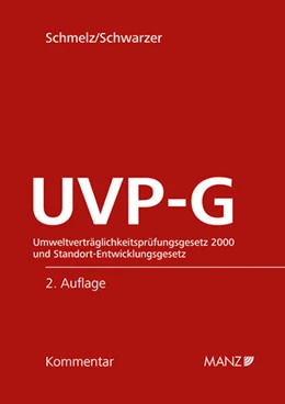 Abbildung von Schmelz / Schwarzer | UVP-G Umweltverträglichkeitsprüfungsgesetz 2000 und Standort-Entwicklungsgesetz | 2. Auflage | 2024 | beck-shop.de