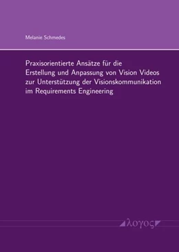 Abbildung von Schmedes | Praxisorientierte Ansätze für die Erstellung und Anpassung von Vision Videos zur Unterstützung der Visionskommunikation im Requirements Engineering | 1. Auflage | 2024 | beck-shop.de