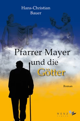 Abbildung von Bauer | Pfarrer Mayer und die Götter | 1. Auflage | 2024 | beck-shop.de