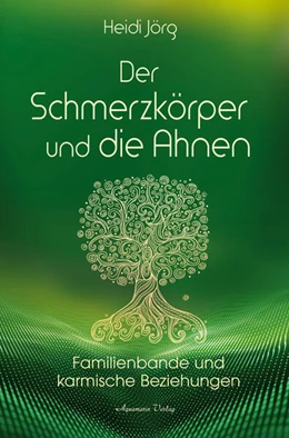 Abbildung von Jörg | Der Schmerzkörper und unsere Ahnen - Familienbande und karmische Beziehungen | 1. Auflage | 2024 | beck-shop.de