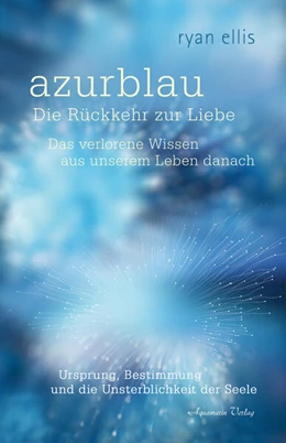 Abbildung von Ellis | azurblaue momente - Das verlorene Wissen aus unserem Leben danach | 1. Auflage | 2024 | beck-shop.de