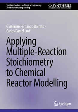 Abbildung von Barreto / Luzi | Applying Multiple-Reaction Stoichiometry to Chemical Reactor Modelling | 1. Auflage | 2024 | beck-shop.de