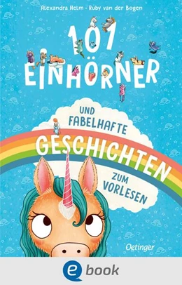 Abbildung von Bogen | 101 Einhörner und fabelhafte Geschichten | 1. Auflage | 2024 | beck-shop.de