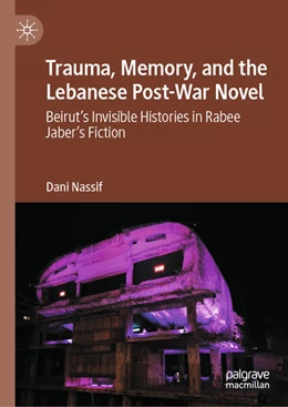 Abbildung von Nassif | Trauma, Memory, and the Lebanese Post-War Novel | 1. Auflage | 2024 | beck-shop.de