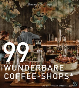Abbildung von Schlage / Heinemann | 99 WUNDERBARE COFFEE-SHOPS* | 1. Auflage | 2023 | beck-shop.de