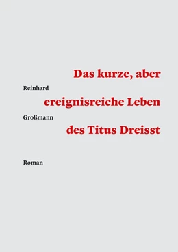 Abbildung von Großmann | Das kurze, aber ereignisreiche Leben des Titus Dreisst | 1. Auflage | 2024 | beck-shop.de