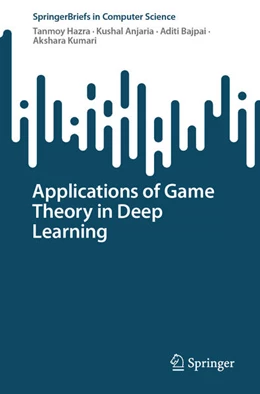 Abbildung von Hazra / Anjaria | Applications of Game Theory in Deep Learning | 1. Auflage | 2024 | beck-shop.de