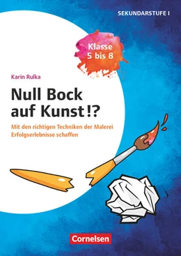 Abbildung von Rulka | Null Bock auf Kunst - Malerei, Klasse 5 bis 8 - Mit den richtigen Techniken der Malerei Erfolgserlebnisse schaffen | 1. Auflage | 2024 | beck-shop.de