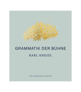 Abbildung von Kneidl | Grammatik der Bühne | 1. Auflage | 2025 | beck-shop.de