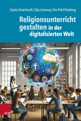 Abbildung von Eisenhardt / Leinung | Religionsunterricht gestalten in der digitalisierten Welt | 1. Auflage | 2024 | beck-shop.de