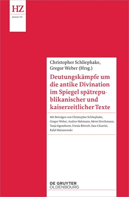 Abbildung von Schliephake / Weber | Deutungskämpfe um die antike Divination im Spiegel spätrepublikanischer und kaiserzeitlicher Texte | 1. Auflage | 2024 | beck-shop.de