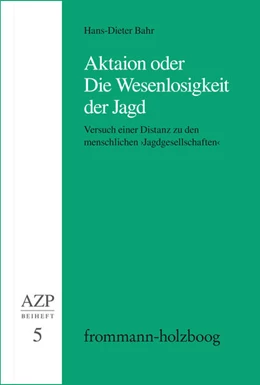 Abbildung von Bahr | Aktaion oder Die Wesenlosigkeit der Jagd | 1. Auflage | 2024 | beck-shop.de