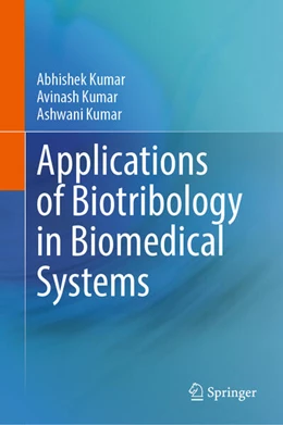 Abbildung von Kumar | Applications of Biotribology in Biomedical Systems | 1. Auflage | 2024 | beck-shop.de