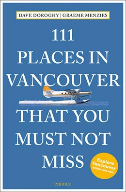 Abbildung von Doroghy / Menzies | 111 Places in Vancouver That You Must Not Miss | 2. Auflage | 2024 | beck-shop.de