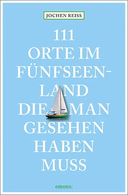 Abbildung von Reiss | 111 Orte im Fünfseenland, die man gesehen haben muss | 1. Auflage | 2024 | beck-shop.de