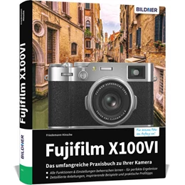 Abbildung von Hinsche | Fujifilm X100VI: Das umfangreiche Praxisbuch zu Ihrer Kamera | 1. Auflage | 2024 | beck-shop.de