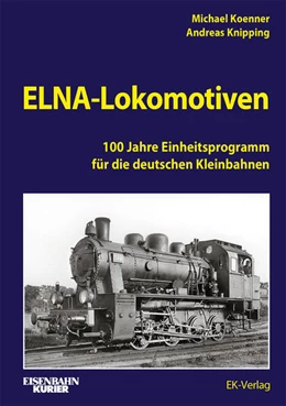 Abbildung von Koenner / Knipping | ELNA-Lokomotiven | 1. Auflage | 2025 | beck-shop.de