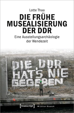 Abbildung von Thaa | Die frühe Musealisierung der DDR | 1. Auflage | 2025 | beck-shop.de