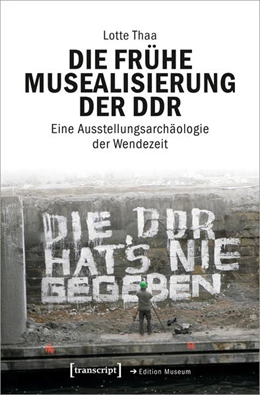Abbildung von Thaa | Die frühe Musealisierung der DDR | 1. Auflage | 2025 | 85 | beck-shop.de