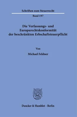 Abbildung von Feldner | Die Verfassungs- und Europarechtskonformität der beschränkten Erbschaftsteuerpflicht. | 1. Auflage | 2024 | beck-shop.de