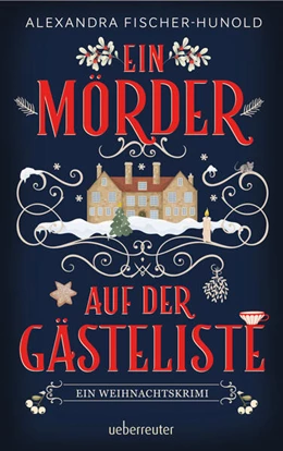 Abbildung von Fischer-Hunold | Ein Mörder auf der Gästeliste - Ein Weihnachtskrimi: Cosy Crime in einem eingeschneiten Herrenhaus | 1. Auflage | 2024 | beck-shop.de