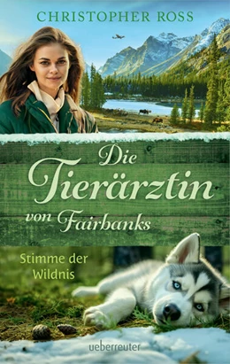 Abbildung von Ross | Die Tierärztin von Fairbanks - Stimme der Wildnis (Die Tierärztin von Fairbanks, Bd. 3) | 1. Auflage | 2024 | beck-shop.de