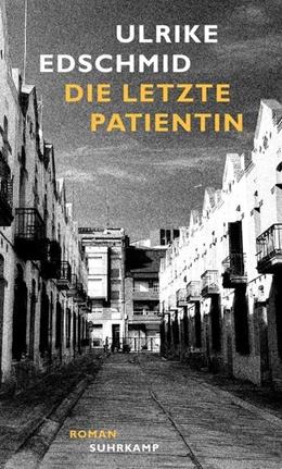 Abbildung von Edschmid | Die letzte Patientin | 1. Auflage | 2024 | beck-shop.de