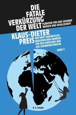 Abbildung von Preis | Die fatale Verkürzung der Welt. Plädoyer für eine gesunde Medizin und Gesellschaft | 1. Auflage | 2024 | beck-shop.de