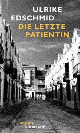 Abbildung von Edschmid | Die letzte Patientin | 1. Auflage | 2024 | beck-shop.de