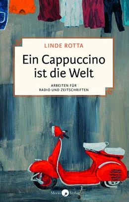 Abbildung von Rotta | Ein Cappuccino ist die Welt | 1. Auflage | 2024 | beck-shop.de