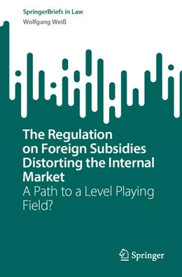 Abbildung von Weiß | The Regulation on Foreign Subsidies Distorting the Internal Market | 1. Auflage | 2024 | beck-shop.de