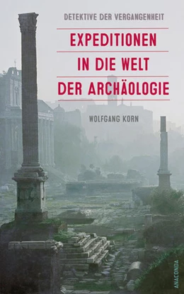 Abbildung von Korn | Detektive der Vergangenheit. Expeditionen in die Welt der Archäologie. Von Pompeji bis Nebra | 1. Auflage | 2024 | beck-shop.de