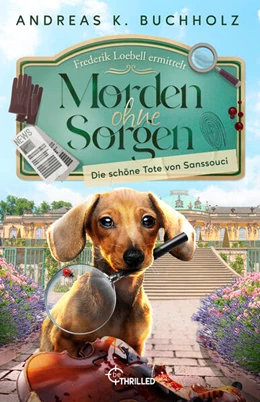 Abbildung von Buchholz | Morden ohne Sorgen - Die schöne Tote von Sanssouci | 1. Auflage | 2024 | beck-shop.de
