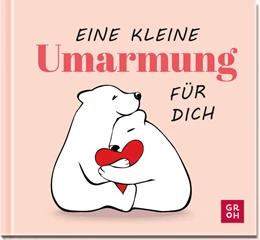 Abbildung von Groh Verlag | Eine kleine Umarmung für dich | 1. Auflage | 2025 | beck-shop.de