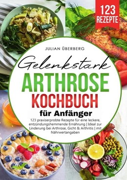 Abbildung von Überberg | Gelenkstark - Arthrose Kochbuch für Anfänger | 1. Auflage | 2024 | beck-shop.de