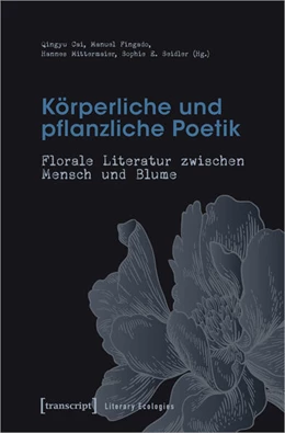 Abbildung von Seidler / Cai | Körperliche und pflanzliche Poetik | 1. Auflage | 2025 | beck-shop.de