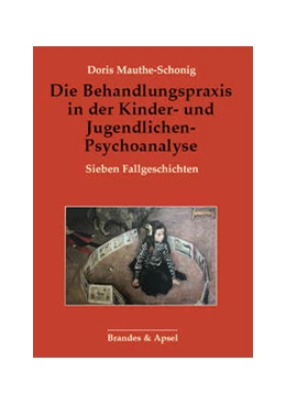 Abbildung von Mauthe-Schonig | Die Behandlungspraxis in der Kinder- und Jugendlichen-Psychoanalyse | 1. Auflage | 2024 | beck-shop.de