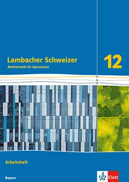 Abbildung von Lambacher Schweizer Mathematik 12. Arbeitsheft Klasse 12. Ausgabe Bayern | 1. Auflage | 2024 | beck-shop.de