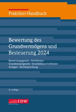 Abbildung von Institut der Wirtschaftsprüfer | Praktiker-Handbuch Bewertung des Grundvermögens und Besteuerung 2024 | 37. Auflage | 2024 | beck-shop.de