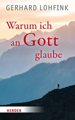 Abbildung von Lohfink | Warum ich an Gott glaube | 1. Auflage | 2024 | beck-shop.de
