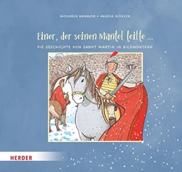 Abbildung von Hanauer | Einer, der seinen Mantel teilte ... Die Geschichte von Sankt Martin in Bildwörtern | 1. Auflage | 2024 | beck-shop.de