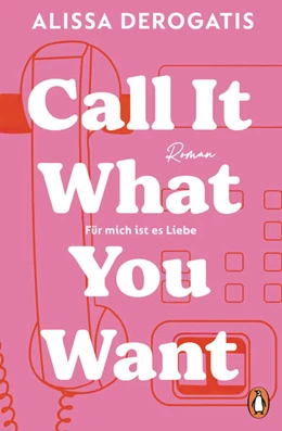 Abbildung von DeRogatis | Call it what you want - Für mich ist es Liebe | 1. Auflage | 2024 | beck-shop.de