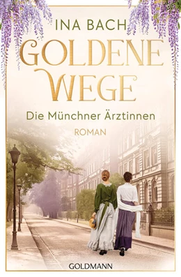 Abbildung von Bach | Goldene Wege. Die Münchener Ärztinnen | 1. Auflage | 2025 | beck-shop.de