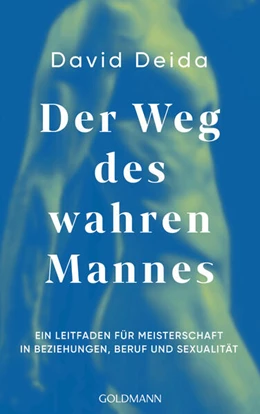 Abbildung von Deida | Der Weg des wahren Mannes | 1. Auflage | 2024 | beck-shop.de