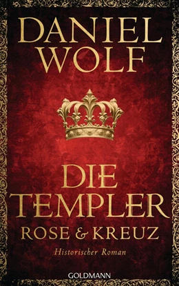 Abbildung von Wolf | Die Templer. Rose und Kreuz | 1. Auflage | 2024 | beck-shop.de